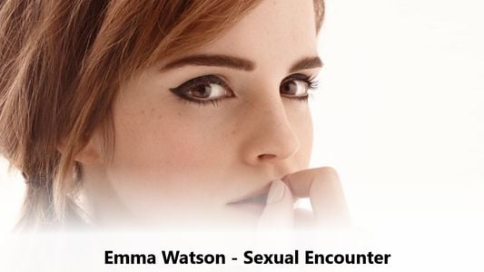 Emma Watson - Sexual Encounter adult sex game