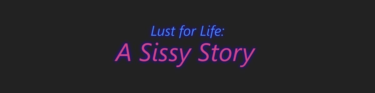 Lust for Life: A Sissy Story adult sex game