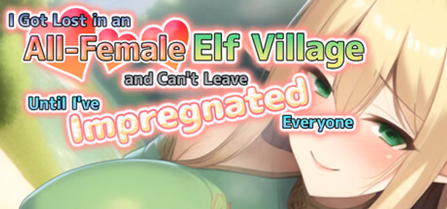 I Got Lost in an All-Female Elf Village and Can't Leave Until I've Impregnated Everyone adult sex game