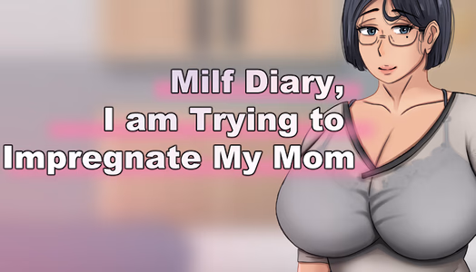 MILF Diary, I am Trying to Impregnate My Mom adult sex game