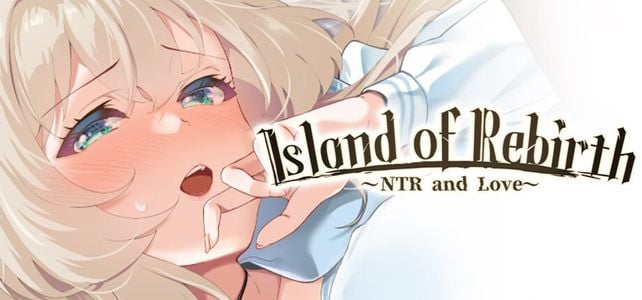 Island of Rebirth~NTR and Love~ adult sex game