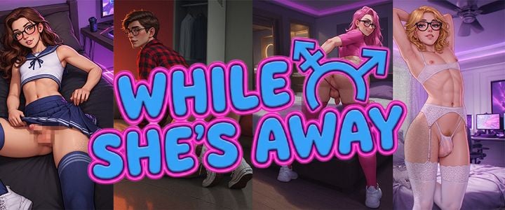 While She's Away (Femboy) jogos pornôs adultos