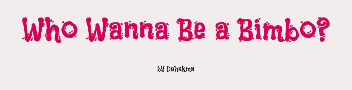 Who Wanna Be a Bimbo?