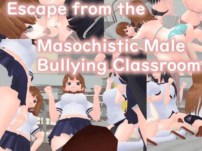 Escape from the Masochistic Male Bullying Classroom adult sex game