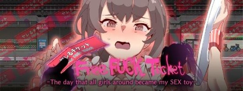 Free Fuck Ticket～The day that all girls around became my SEX toy～ adult sex game